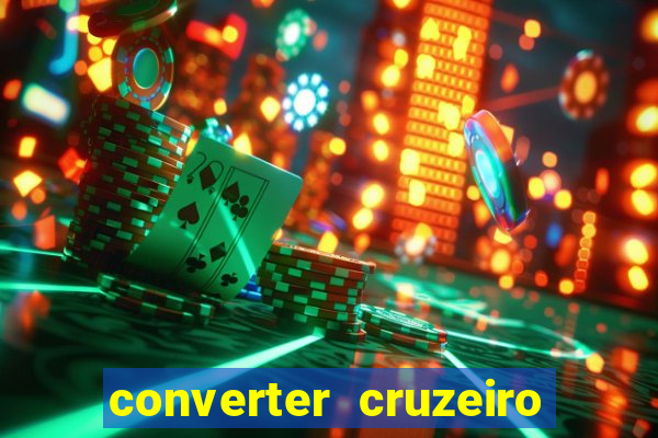 converter cruzeiro para real